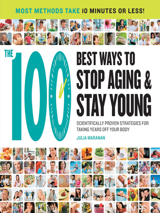 Title details for The 100 Best Ways to Stop Aging and Stay Young by Julia Maranan - Available